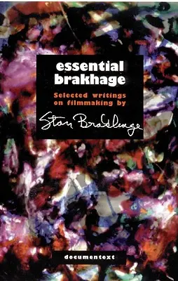 Wesentlicher Brakhage: Ausgewählte Schriften zum Filmemachen - Essential Brakhage: Selected Writings on Filmmaking