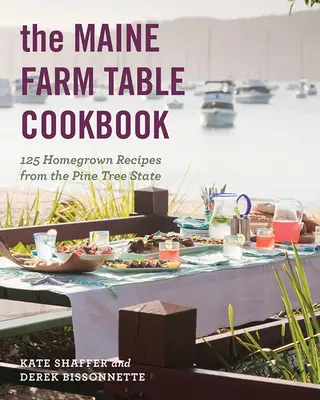 Das Maine Farm Table Kochbuch: 125 hausgemachte Rezepte aus dem Pine Tree State - The Maine Farm Table Cookbook: 125 Home-Grown Recipes from the Pine Tree State