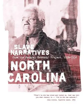 Sklavenerzählungen aus North Carolina: Sklavenerzählungen aus dem Federal Writers' Project 1936-1938 - North Carolina Slave Narratives: Slave Narratives from the Federal Writers' Project 1936-1938