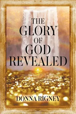 Die enthüllte Herrlichkeit Gottes - The Glory of God Revealed