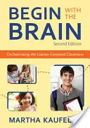 Beginnen Sie mit dem Gehirn: Die Orchestrierung des lernerzentrierten Klassenzimmers - Begin with the Brain: Orchestrating the Learner-Centered Classroom