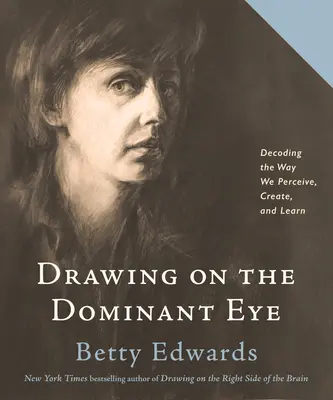 Zeichnen mit dem dominanten Auge: Entschlüsselung der Art und Weise, wie wir wahrnehmen, kreieren und lernen - Drawing on the Dominant Eye: Decoding the Way We Perceive, Create, and Learn
