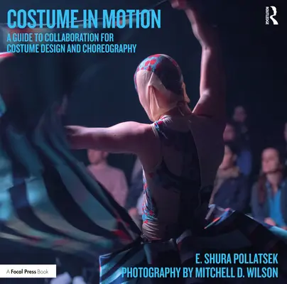 Kostüm in Bewegung: Ein Leitfaden für die Zusammenarbeit von Kostümdesign und Choreografie - Costume in Motion: A Guide to Collaboration for Costume Design and Choreography