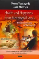 Gesundheit und Glück durch sinnvolle Arbeit - Forschung zur Qualität des Arbeitslebens - Health & Happiness from Meaningful Work - Research in Quality of Working Life