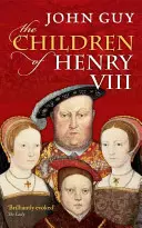 Die Kinder von Heinrich VIII. - The Children of Henry VIII