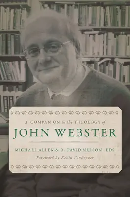 Ein Begleitbuch zur Theologie von John Webster - A Companion to the Theology of John Webster