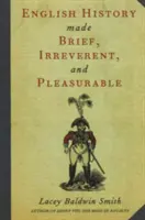 Englische Geschichte kurz, pietätlos und vergnüglich gemacht - English History Made Brief, Irreverent, and Pleasurable