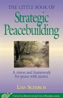 Das kleine Buch der strategischen Friedensförderung: Eine Vision und ein Rahmen für Frieden mit Gerechtigkeit - The Little Book of Strategic Peacebuilding: A Vision and Framework for Peace with Justice