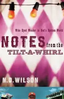 Notizen aus dem Tilt-A-Whirl: Weitäugiges Staunen in Gottes gesprochener Welt - Notes from the Tilt-A-Whirl: Wide-Eyed Wonder in God's Spoken World