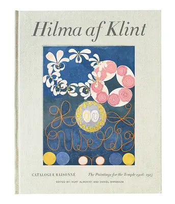 Hilma AF Klint: Die Gemälde für den Tempel 1906-1915: Gesamtkatalog Band II - Hilma AF Klint: The Paintings for the Temple 1906-1915: Catalogue Raisonn Volume II