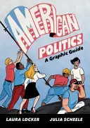 Amerikanische Politik: Eine grafische Geschichte - American Politics: A Graphic History