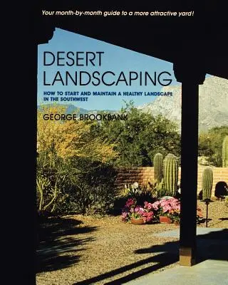 Wüsten-Landschaftsbau: Wie man eine gesunde Landschaft im Südwesten anlegt und pflegt - Desert Landscaping: How to Start and Maintain a Healthy Landscape in the Southwest