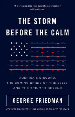 Der Sturm vor der Flaute: Amerikas Zwietracht, die Krise der 2020er Jahre und der Triumph darüber hinaus - The Storm Before the Calm: America's Discord, the Crisis of the 2020s, and the Triumph Beyond