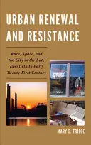 Stadterneuerung und Widerstand: Ethnie, Raum und die Stadt im späten zwanzigsten bis frühen einundzwanzigsten Jahrhundert - Urban Renewal and Resistance: Race, Space, and the City in the Late Twentieth to the Early Twenty-First Century