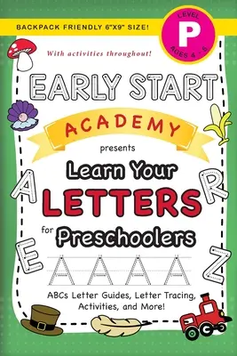 Early Start Academy, Lerne deine Buchstaben für Vorschulkinder: (Alter 4-5) ABC-Buchstabenführer, Buchstabensuche, Aktivitäten und mehr! (Rucksackfreundlich 6x9 S - Early Start Academy, Learn Your Letters for Preschoolers: (Ages 4-5) ABC Letter Guides, Letter Tracing, Activities, and More! (Backpack Friendly 6x9 S