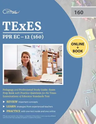 TEXES PPR EC-12 (160) Studienführer für Pädagogik und Beruf: Prüfungsvorbereitungsbuch mit Übungsfragen für die Texas Examinations of Educator Standards T - TEXES PPR EC-12 (160) Pedagogy and Professional Study Guide: Exam Prep Book with Practice Questions for the Texas Examinations of Educator Standards T