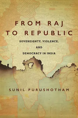Vom Raj zur Republik: Souveränität, Gewalt und Demokratie in Indien - From Raj to Republic: Sovereignty, Violence, and Democracy in India