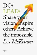 Führen Sie - Teilen Sie Ihre Vision. Inspirieren Sie andere. Erreichen Sie das Unmögliche. - Do Lead - Share Your Vision. Inspire Others. Achieve The Impossible.