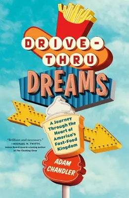Drive-Thru-Träume: Eine Reise durch das Herz von Amerikas Fast-Food-Königreich - Drive-Thru Dreams: A Journey Through the Heart of America's Fast-Food Kingdom