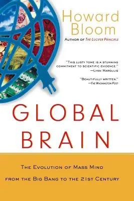 Das globale Gehirn: Die Entwicklung des Massenbewusstseins vom Urknall bis zum 21. - Global Brain: The Evolution of the Mass Mind from the Big Bang to the 21st Century