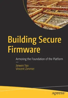 Aufbau einer sicheren Firmware: Bewaffnung des Fundaments der Plattform - Building Secure Firmware: Armoring the Foundation of the Platform