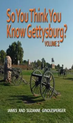 Sie glauben also, Sie kennen Gettysburg? Band 2 - So You Think You Know Gettysburg? Volume 2