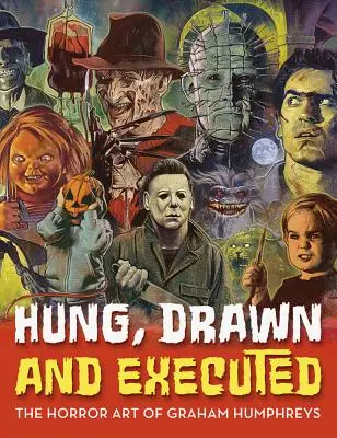 Gehängt, gezeichnet und hingerichtet: Die Horror-Kunst von Graham Humphreys - Hung, Drawn and Executed: The Horror Art of Graham Humphreys