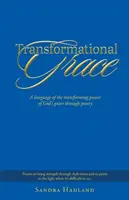 Verwandelnde Gnade: Eine Sprache der verwandelnden Kraft von Gottes Gnade durch Poesie - Transformational Grace: A Language of the Transforming Power of God's Grace Through Poetry