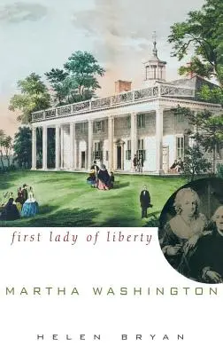 Martha Washington: Die erste Dame der Freiheit - Martha Washington: First Lady of Liberty