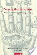 Den Körper poetisch gebärden: Essays zur Literatur der amerikanischen Gebärdensprache [mit DVD] - Signing the Body Poetic: Essays on American Sign Language Literature [With DVD]