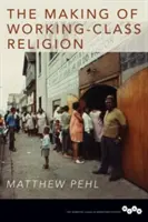 Die Entstehung der Religion der Arbeiterklasse - The Making of Working-Class Religion