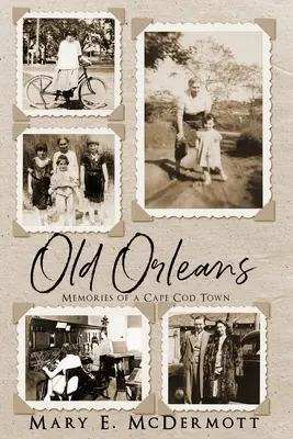 Old Orleans: Erinnerungen an eine Stadt in Cape Cod - Old Orleans: Memories of a Cape Cod Town