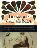 Schätze aus dem Meer: Seide und Muscheln Purpurfarbstoff im Altertum - Treasures from the Sea: Sea Silk & Shellfish Purple Dye in Antiquity