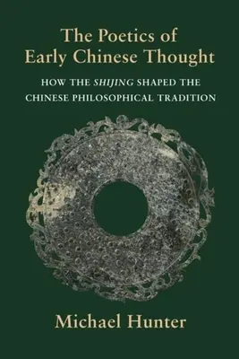 Die Poetik des frühen chinesischen Denkens: Wie das Shijing die chinesische philosophische Tradition prägte - The Poetics of Early Chinese Thought: How the Shijing Shaped the Chinese Philosophical Tradition