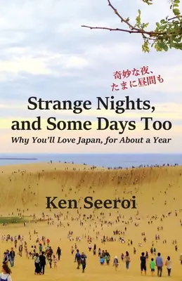 Seltsame Nächte und auch manche Tage: Warum Sie Japan lieben werden, für etwa ein Jahr - Strange Nights, and Some Days Too: Why You'll Love Japan, for About a Year