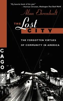 Die verlorene Stadt: Die vergessenen Tugenden der Gemeinschaft in Amerika - The Lost City: The Forgotten Virtues of Community in America