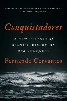 Conquistadores: Eine neue Geschichte der spanischen Entdeckung und Eroberung - Conquistadores: A New History of Spanish Discovery and Conquest