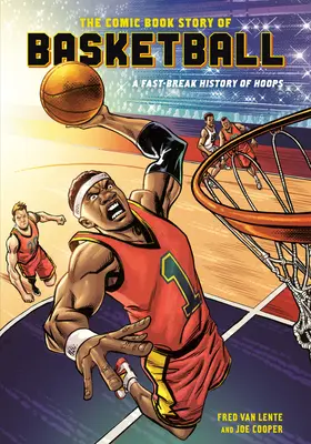 Die Comic-Geschichte des Basketballs: Eine rasante Geschichte des Basketballs - The Comic Book Story of Basketball: A Fast-Break History of Hoops