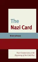 Die Nazi-Karte: Nazi-Vergleiche zu Beginn des Kalten Krieges - The Nazi Card: Nazi Comparisons at the Beginning of the Cold War