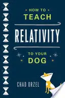 Wie man seinem Hund Relativitätstheorie beibringt - How to Teach Relativity to Your Dog