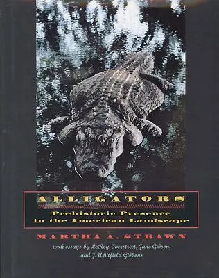 Alligatoren: Prähistorische Anwesenheit in der amerikanischen Landschaft - Alligators: Prehistoric Presence in the American Landscape