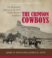 Die karmesinroten Cowboys: Die bemerkenswerte Odyssee der Claflin-Emerson-Expedition von 1931 - The Crimson Cowboys: The Remarkable Odyssey of the 1931 Claflin-Emerson Expedition