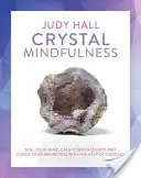 Kristall-Achtsamkeit: Bringen Sie Ihren Geist zur Ruhe, beruhigen Sie Ihre Gedanken und fokussieren Sie Ihr Bewusstsein mit Hilfe von Kristallen - Crystal Mindfulness: Still Your Mind, Calm Your Thoughts and Focus Your Awareness with the Help of Crystals