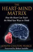 Die Herz-Geist-Matrix: Wie das Herz den Verstand neue Wege des Denkens lehren kann - The Heart-Mind Matrix: How the Heart Can Teach the Mind New Ways to Think