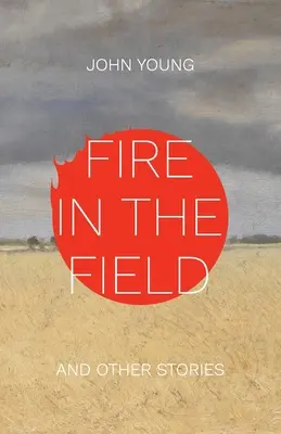 Feuer auf dem Feld und andere Geschichten - Fire in the Field and Other Stories