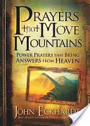 Gebete, die Berge versetzen: Kraftvolle Gebete, die Antworten vom Himmel bringen - Prayers That Move Mountains: Power Prayers That Bring Answers from Heaven