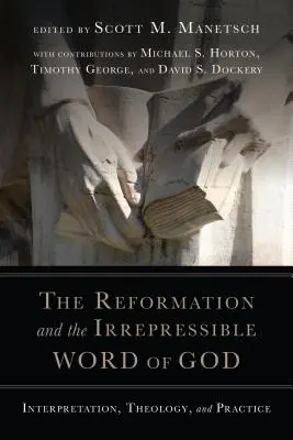 Die Reformation und das unumstößliche Wort Gottes: Auslegung, Theologie und Praxis - The Reformation and the Irrepressible Word of God: Interpretation, Theology, and Practice