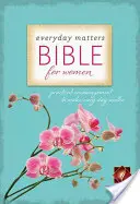 Everyday Matters Bible for Women-NLT: Praktische Ermutigung, damit jeder Tag eine Rolle spielt - Everyday Matters Bible for Women-NLT: Practical Encouragement to Make Every Day Matter