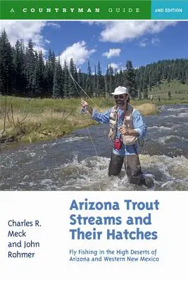 Forellenbäche in Arizona und ihre Schlupfwinkel: Fliegenfischen in den Hochwüsten von Arizona und West New Mexico - Arizona Trout Streams and Their Hatches: Fly Fishing in the High Deserts of Arizona and Western New Mexico