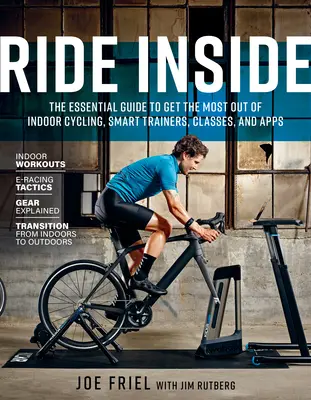 Ride Inside: Der unverzichtbare Leitfaden, um das Beste aus Indoor Cycling, Smart Trainern, Kursen und Apps herauszuholen - Ride Inside: The Essential Guide to Get the Most Out of Indoor Cycling, Smart Trainers, Classes, and Apps